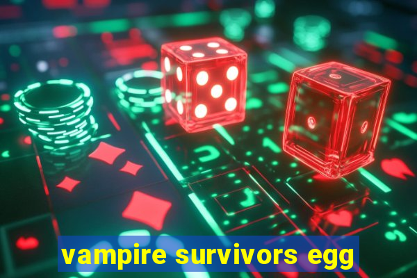 vampire survivors egg